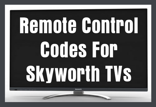 Remote Control Codes For Skyworth TVs