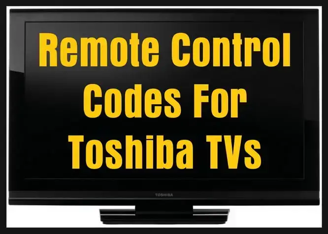 Remote Control Codes For Toshiba Tvs Codes For Universal Remotes